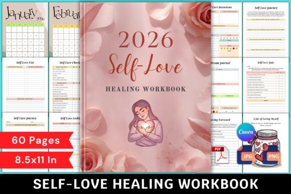 The 2026 Self-Love Healing Workbook: Your Year-Long Journey Toward Wholeness